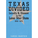 Texas Divided: Loyalty and Dissent in the Lone Star State, 1856-1874