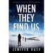 When They Find Us