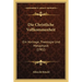 Die Christliche Vollkommenheit: Ein Vortrage, Theologie Und Metaphysik (1902)