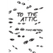 To The Attic