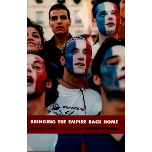 Bringing the Empire Back Home: France in the Global Age
