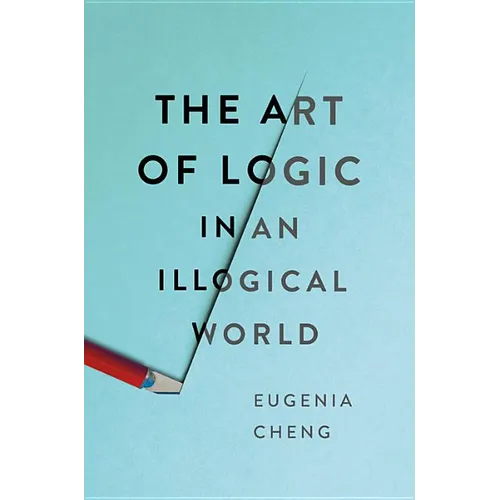 The Art of Logic in an Illogical World