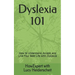Dyslexia 101: How to Understand, Accept, and Live Your Best Life with Dyslexia