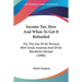 Income Tax, How And When To Get It Refunded: For The Use Of All Persons With Small Incomes And Of All Residents Abroad (1886)