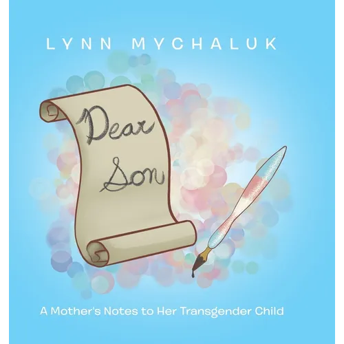 Dear Son: A Mother's Notes to Her Transgender Child