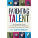 Parenting Talent: The Grown-Up's Guide to Understanding and Supporting Creatively Driven Teens and Tweens