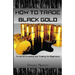 How to Trade Black Gold: Crude Oil Investing and Trading for Beginners