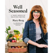 Well Seasoned: A Year's Worth of Delicious Recipes