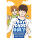 Boy Dads Only! Becoming Emotionally Intelligent, Strong, and Secure Through Father-Son Relationships For New Dads and The Expectant Fathers