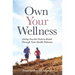 Own Your Wellness: Giving You the Tools to Break Through Your Health Plateaus
