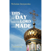 This Is the Day That the Lord Has Made: The Liturgical Year in Orthodoxy