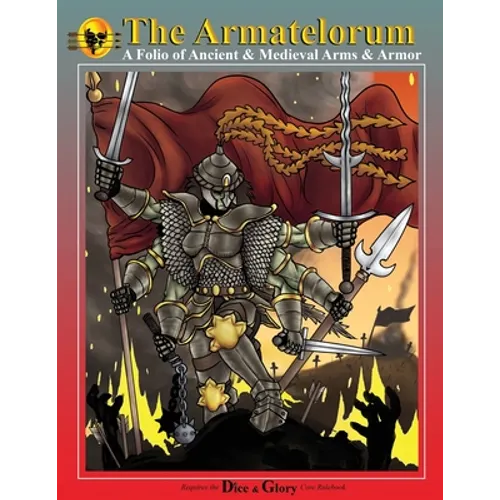 The Armatelorum: A Folio of Ancient & Medieval Arms & Armor
