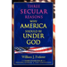 Three Secular Reasons Why America Should Be Under God