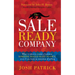 The Sale Ready Company: What It Takes to Create a Business Someone Would Want to Own, Even If You Have No Intention of Selling