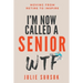 I'm Now Called a Senior Wtf: Moving from Retire to Inspire