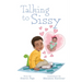 Talking to Sissy