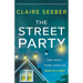 The Street Party: An unputdownable, gripping domestic psychological thriller