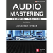 Audio Mastering - Essential Practics: New 2nd Edition Includes Updated Material on Loudness and Level Plus Ai's Place in Mastering
