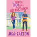 How to Not Fall for the Guy Next Door: A Closed-Door Romantic Comedy