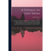 A Voyage to East-India; Wherein Some Things Are Taken Notice of, in Our Passage Thither, but Many More in Our Abode There, Within That Rich and Most S