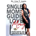 Single Moms Guide To Love And Money: Five Keys To Unlock Both