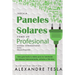 Instala Paneles Solares Como Un Profesional Manual Introductorio Para Principiantes: Una Gu