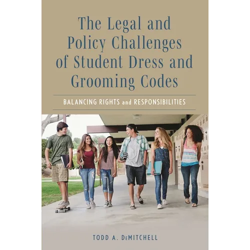 Legal and Policy Challenges of Student Dress and Grooming Codes: Balancing Rights and Responsibilities