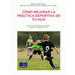 Cómo mejorar la práctica deportiva de tu hijo
