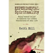 Experimental Spirituality: Going Beyond Belief to Discover the Hidden Foundations of Your Life
