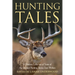 Hunting Tales: A Timeless Collection of Some of the Greatest Hunting Stories Ever Written