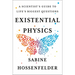 Existential Physics: A Scientist's Guide to Life's Biggest Questions