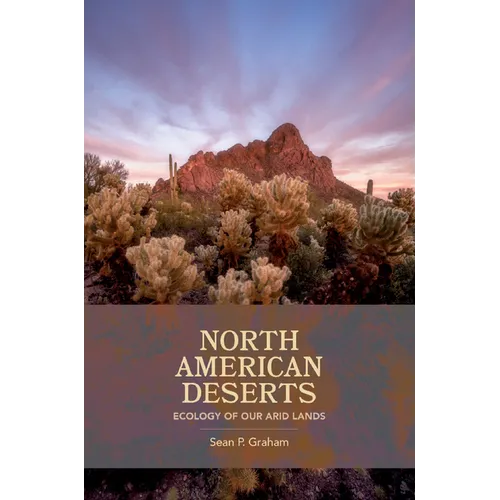 North American Deserts: Ecology of Our Arid Lands