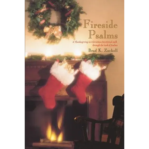 Fireside Psalms: A Thanksgiving-to-Christmas devotional walk through the book of Psalms