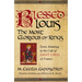 Blessed Louis, the Most Glorious of Kings: Texts Relating to the Cult of Saint Louis of France