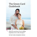 The Green Card Guidebook: What You Must Know If You're Falling Hopelessly in Love with a Foreigner