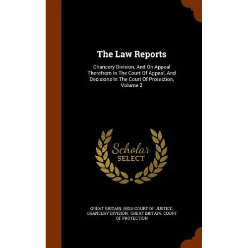 The Law Reports: Chancery Division, And On Appeal Therefrom In The Court Of Appeal, And Decisions In The Court Of Protection, Volume 2