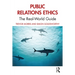 Public Relations Ethics: The Real-World Guide