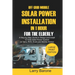 Off Grid Mobile Solar Power Installation In 1 Hour For The Elderly: A Step by step Guide to Design and install 12 Volts Solar Power System on Vans, RV
