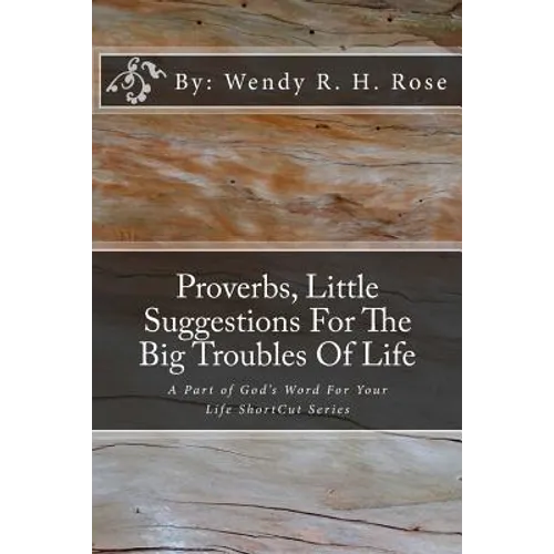 Proverbs, Little Suggestions For The Big Troubles Of Life: A Part of God's Word For Your Life ShortCut Series