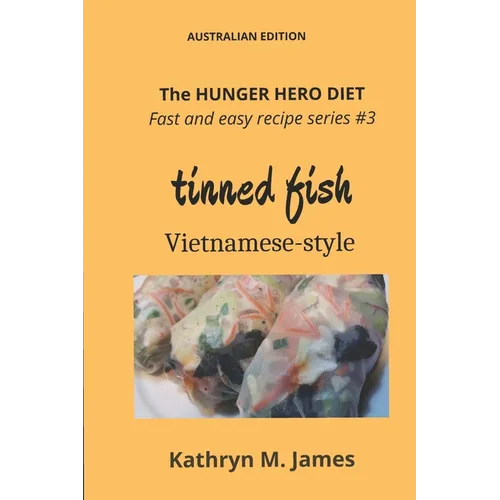 The HUNGER HERO DIET - Fast and Easy Recipe Series #3: TINNED FISH Vietnamese-style