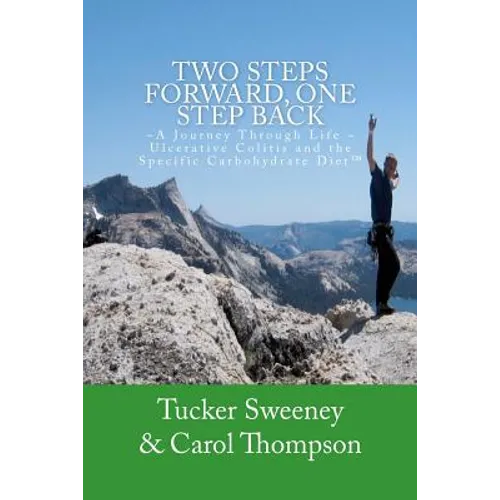 Two Steps Forward, One Step Back: A Journey Through Life, Ulcerative Colitis, and the Specific Carbohydrate Diet