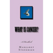 What is Cancer?: Everything You Wanted to Know About Cancer