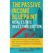 The Passive Income Blueprint: Real Estate Investing Edition: Create Passive Income with Real Estate, Reits, Tax Lien Certificates and Residential an