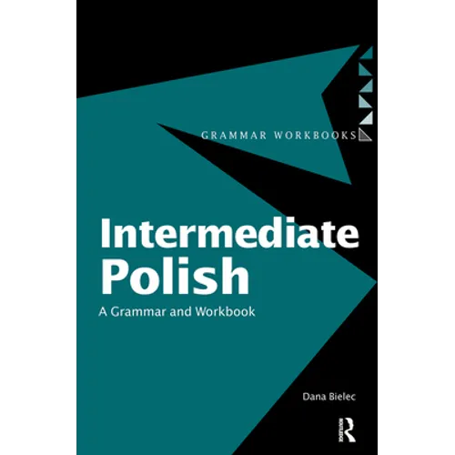 Intermediate Polish: A Grammar and Workbook