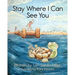 Stay Where I Can See You