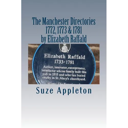 The Manchester Directories 1772, 1773 & 1781: by Elizabeth Raffald