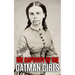 The Captivity of the Oatman Girls: The Extraordinary History of the Young Sisters Who Were Abducted by Native Americans in the 1850s American Wild Wes