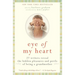 Eye of My Heart: 27 Writers Reveal the Hidden Pleasures and Perils of Being a Grandmother