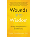 Wounds Into Wisdom: Healing Intergenerational Jewish Trauma