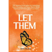 Let Them: The Guiding Principles for Unlocking Your Freedom and Inner Peace (With Practical Self Reflection Exercises)
